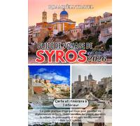 GUIDE DE VOYAGE DE SYROS 2026: Una guía práctica paso a paso para planificar viajes en ferry, visitar pueblos, playas, descubrir la cultura, la ... de forma inteligente por las islas Cícladas.