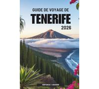 GUIDE DE VOYAGE DE TENERIFE 2026: Découvrir la nature et la lumière d'une escapade insulaire espagnole