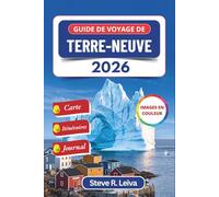 Guide de voyage de Terre-Neuve 2026 (En couleur): Explorez l’allée des icebergs, les baleines à bosse, les fjords de Gros Morne, les sites vikings et ... de journal (Guide de voyage tout en couleurs)