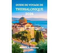 GUIDE DE VOYAGE DE THESSALONIQUE 2026: Découvrez les merveilles antiques et la culture intemporelle du joyau du nord de la Grèce
