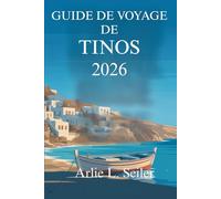 GUIDE DE VOYAGE DE TINOS 2026: « Voyages tranquilles à travers les villages, les côtes et la vie quotidienne en Grèce »