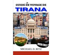GUIDE DE VOYAGE DE TIRANA 2026/2027: Découvrez la capitale dynamique de l'Albanie : itinéraires, gastronomie locale, sites emblématiques et conseils pratiques de voyage.