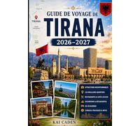 Guide de voyage de Tirana 2026-2027: Explorez la place Skanderbeg, Blloku, Pazari i Ri, le mont Dajti, Grand Park, les meilleurs musées, la ... cachés et des expériences inoubliables
