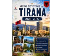 Guide de voyage de Tirana 2026-2027: Explorez la place Skanderbeg, Blloku, Pazari i Ri, le mont Dajti, Grand Park, les meilleurs musées, la ... cachés et des expériences inoubliables