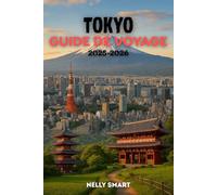 Guide de Voyage de Tokyo 2025-2026: 50 attractions incontournables, des joyaux cachés et des conseils d'initiés pour une aventure inoubliable à Tokyo (Inclut une carte)