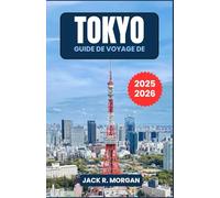 Guide de voyage de Tokyo 2025-2026: Comment optimiser votre temps avec des cartes, des excursions d'une journée, des conseils budgétaires et des informations culturelles