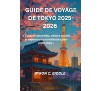 GUIDE DE VOYAGE DE TOKYO 2025-2026: « Conseils essentiels, trésors cachés et expériences inoubliables pour 2025-2026 »