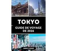 GUIDE DE VOYAGE DE TOKYO 2026: Explorez Tokyo plus intelligemment avec des itinéraires prêts à l'emploi et des conseils de voyage