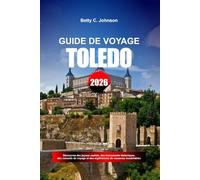 GUIDE DE VOYAGE DE TOLÈDE 2026: Découvrez des joyaux cachés, des monuments historiques, des conseils de voyage et des expériences de vacances inoubliables