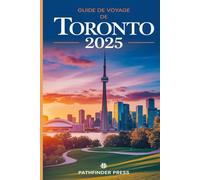 Guide de voyage de Toronto 2025: Découvrez les meilleures attractions, les joyaux locaux, des conseils pratiques et des conseils indispensables pour explorer Toronto comme un pro