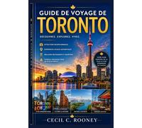 Guide de voyage de Toronto: Dévoiler les secrets de la capitale culturelle du Canada - un voyage à travers l'histoire, les saveurs et les trésors cachés