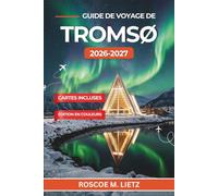 Guide de voyage de Tromsø 2026-2027: Aurores boréales, observation des baleines, traîneau à chiens et itinéraires pratiques pour votre aventure arctique en Norvège