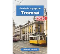 Guide de voyage de Tromsø 2026: Explorez la capitale arctique grâce à nos recommandations de restaurants locaux, nos festivals culturels et nos excursions dans les fjords