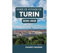 Guide de voyage de Turin 2025-2026: Découvrir l’art, l’architecture et les saveurs au cœur du Piémont