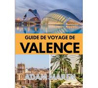 GUIDE DE VOYAGE DE VALENCE 2025-2026: Le meilleur moment pour visiter, les meilleurs endroits à explorer et tout ce que vous devez savoir avant de partir