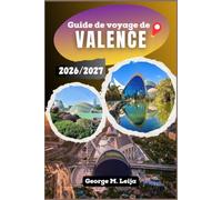 Guide de voyage de Valence 2026/2027: Guide saisonnier des musées, des plages et de la cuisine locale.