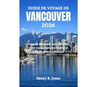 GUIDE DE VOYAGE DE VANCOUVER 2026: Conseils essentiels pour planifier votre voyage, astuces d'initiés et conseils pour économiser