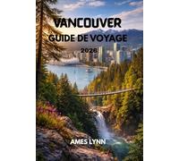 Guide de voyage de Vancouver 2026: Le guide complet avec les lieux incontournables, des astuces pour voyager à petit budget et des itinéraires faciles pour un voyage parfait