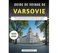 Guide De Voyage De Varsovie 2025-2026: Explorez la capitale polonaise avec des conseils d'initiés, des excursions d'une journée et des sites incontournables pour chaque voyageur