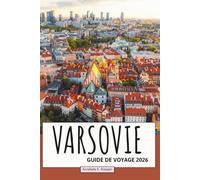 Guide de voyage de Varsovie 2026: Explorez la capitale dynamique de la Pologne avec des sites emblématiques, une cuisine locale, une vie culturelle, des recoins cachés et des escapades en plein air