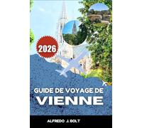 GUIDE DE VOYAGE DE VIENNE 2026: À la découverte de la riche histoire, des monuments emblématiques et de la scène culturelle dynamique de l'Europe centrale.