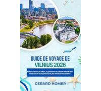 Guide De Voyage De Vilnius 2026: Explorez l'histoire, la culture, la gastronomie et la beauté naturelle tout en découvrant les expériences les plus ... de Vilnius (Journey Through the Globe)