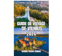 GUIDE DE VOYAGE DE VILNIUS: Guide de voyage de Vilnius 2026 : Un guide pratique, culturel et pour un voyage au rythme lent dans la capitale historique de la Lituanie