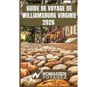 Guide De Voyage De Williamsburg Virginie 2026: Conseils d'initiés, sites historiques incontournables, adresses gourmandes et stratégies astucieuses pour un voyage inoubliable