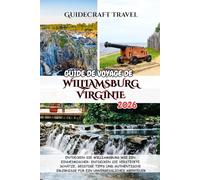 GUIDE DE VOYAGE DE WILLIAMSBURG , VIRGINIE 2026: DÉCOUVREZ WILLIAMSBURG COMME UN LOCAL : DÉCOUVREZ DES TRÉSORS CACHÉS, DES CONSEILS AVISÉS ET DES ... AUTHENTIQUES POUR UNE AVENTURE INOUBLIABLE