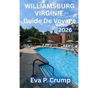 GUIDE DE VOYAGE DE WILLIAMSBURG, VIRGINIE 2026: Là où l'Amérique a commencé : un voyage à travers le temps, la culture et un charme intemporel