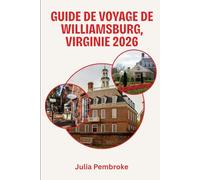 Guide de voyage de Williamsburg, Virginie 2026: Là où le passé américain rencontre le confort moderne - Le compagnon indispensable de votre voyage en 2026.