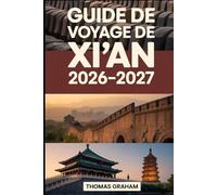 Guide de Voyage de Xi'an 2026-2027
