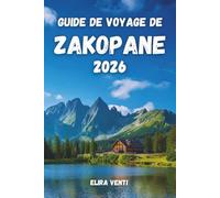GUIDE DE VOYAGE DE ZAKOPANE 2026: L'expérience complète : incontournables, trésors cachés, gastronomie locale et conseils de voyage essentiels