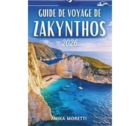 GUIDE DE VOYAGE DE ZAKYNTHOS 2026: D é co uv r ez l es cr i q ues t ur q uo i s e , l es é c h os v é n i t i en s et l' â m e d e l a m er I on i en n e