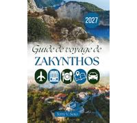 GUIDE DE VOYAGE DE ZAKYNTHOS 2027: Villages, côtes et vie insulaire quotidienne