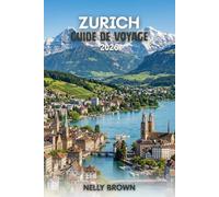 Guide de Voyage de Zurich 2026: Conseils pratiques pour planifier votre voyage, explorer les principales attractions et voyager en toute confiance (Carte de Zurich)