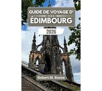 GUIDE DE VOYAGE D'ÉDIMBOURG 2026: Là où l'histoire, les collines et les légendes façonnent une ville au caractère intemporel.