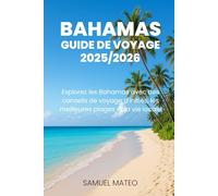 GUIDE DE VOYAGE DES BAHAMAS 2025/2026: Explorez les Bahamas avec des conseils de voyage d'initiés, les meilleures plages et la vie locale