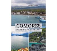 Guide De Voyage Des Comores 2026: Des escapades sur les îles de l'océan Indien à travers l'Afrique, des paysages volcaniques, des plages intactes, une ... villages cachés et un riche héritage swahili