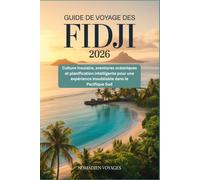 Guide De Voyage Des Fidji 2026: Culture insulaire, aventures océaniques et planification intelligente pour une expérience inoubliable dans le Pacifique Sud