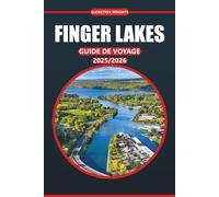 Guide de voyage des Finger Lakes 2025: Découvrez des sentiers pittoresques, des villes charmantes, des aventures en plein air palpitantes, des ... riche au cœur du nord de l'État de New York
