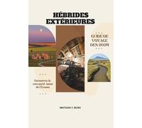 GUIDE DE VOYAGE DES HÉBRIDES EXTÉRIEURES 2026: Découvrez la côte nord-ouest de l'Écosse: d'île en île avec la culture, les plages, les traditions ... du whisky pour les voyageurs curieux.