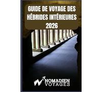 Guide De Voyage Des Hébrides Intérieures 2026: Un guide saisonnier et pratique des îles, îlots et paradis cachés de l'ouest de l'Écosse