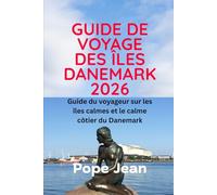GUIDE DE VOYAGE DES ÎLES DANEMARK 2026: Guide du voyageur sur les îles calmes et le calme côtier du Danemark