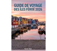 GUIDE DE VOYAGE DES ÎLES FÉRO 2026: Trésors cachés randonnées épiques road trips pittoresques, secrets locaux, conseils pour voyager à petit budget et l'itinéraire parfait pour une aventure inoublia