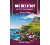 Guide de voyage des Îles Féroé 2026: Planifiez votre aventure ultime, vos sentiers de randonnée, vos villages pittoresques et vos expériences culturelles dans l'Atlantique Nord