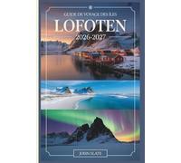 Guide de voyage des îles Lofoten 2026-2027: Compagnon d'un voyageur débutant à Reine, Henningsvær et Nusfjord, la randonnée de Reinebringen, les ... du Trollfjord, la route panoramique de l'E10