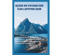 Guide de voyage des Îles Lofoten 2026: Votre guide ultime des randonnées pittoresques, des aurores boréales, des séjours Rorbuer et des aventures durables aux Lofoten