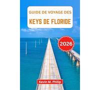 Guide de voyage des Keys de Floride 2026: Découverte des îles, récifs coralliens, restaurants en bord de mer et couchers de soleil emblématiques de Key Largo à Key West : itinéraires détaillés
