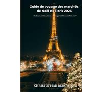 Guide de voyage des marchés de Noël de Paris 2026: « Noël dans la Ville Lumière : un voyage festif à travers Paris »est"